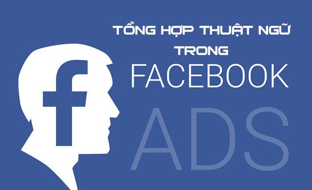 Tổng hợp thuật ngữ facebook ads